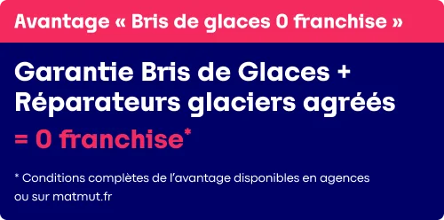 avantage "bris de glaces 0 franchises" : si vous faites réparer votre bris de glaces chez un réparateur agréé, vous n'avez aucune franchise à régler.